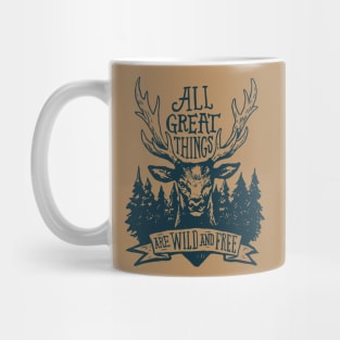 All Great Things Are Wild And Free - Deer Mug